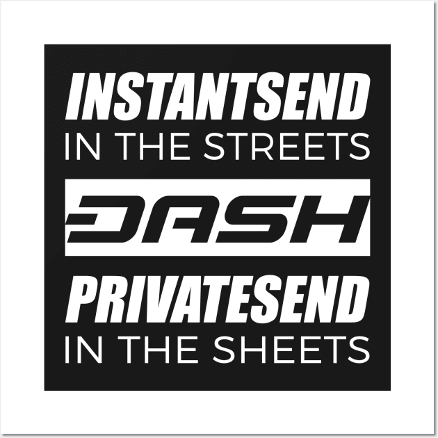 Dash InstantSend In The Streets PrivateSend In The Sheets Wall Art by dash